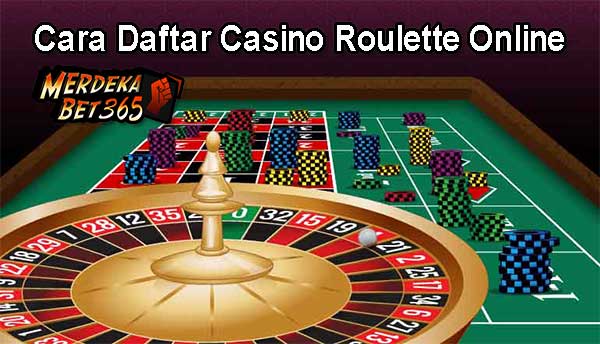 Cara Daftar Casino Roulette Online